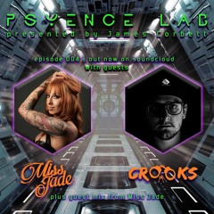 Psyence Lab 004 featuring Miss Jade & Crooks