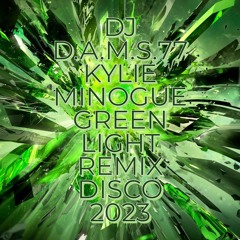 DJ D.A.M.S.77 Kylie Minogue - Green Light (REMIX DISCO) 2023