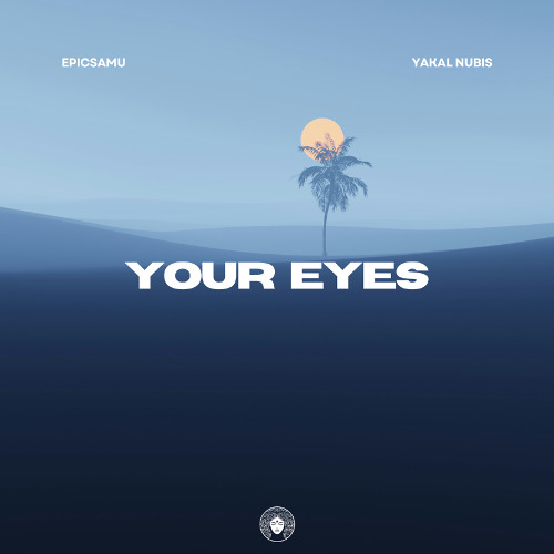 Epicsamu, Yakal Nubis - Your Eyes