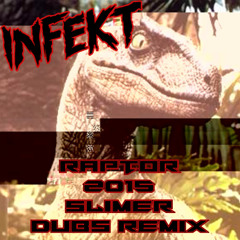 INFEKT - RAPTOR 2015 (Slimer Dubs Remix) (FREE DL)