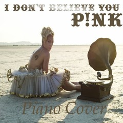 P!nk - I Don't Believe You (Piano Cover)