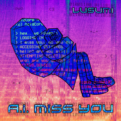 A.I. Miss You
