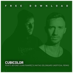 FREE DOWNLOAD: Cubicolor - Points Beyond (Juani Ramirez, Matias Delongaro Unofficial Remix)