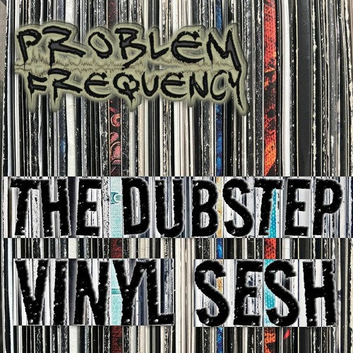 The Dubstep Vinyl Sesh Vol.6