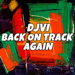 DJVI - Back On Track Again [Free Download in Description]