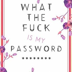 Access KINDLE PDF EBOOK EPUB What the Fuck is my Password by  Wicked Sweary 📩