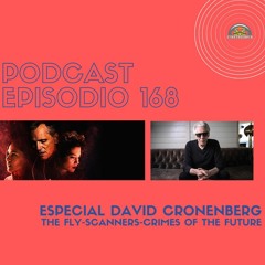 Podcast 168: Especial David Cronenberg