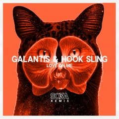 Galantis & Hook & Sling - Love On Me (SOXA Remix) [Radio Edit]