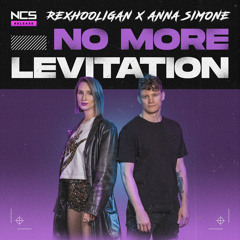 Rex Hooligan x Anna Simone - No More Levitation [NCS Release]