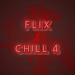 Flix & Chill 4