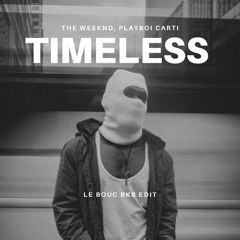 TIMELESS (LE BOUC BKB EDIT)