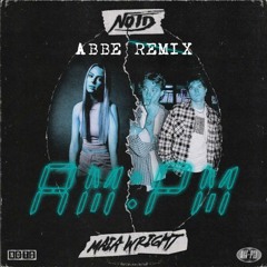 NOTD, Maia Wright - AM:PM (Abbe Remix)