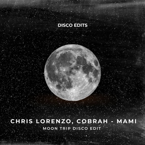 Chris Lorenzo, COBRAH - MAMI (Moon Trip Disco Edit)