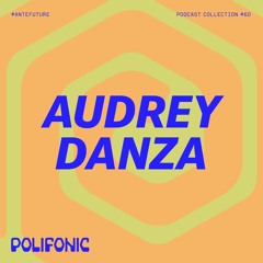 Polifonic Podcast 060 - Audrey Danza