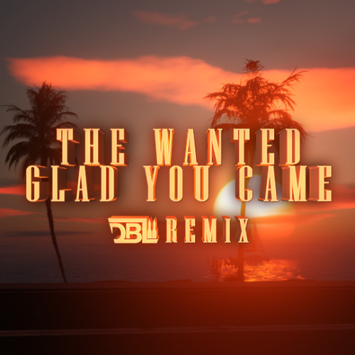 The Wanted - Glad You Came (DBL Remix) [DL EXTENDED]