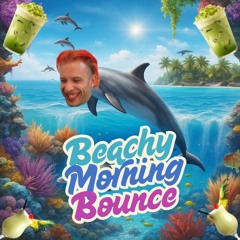 Beachy Morning Bounce
