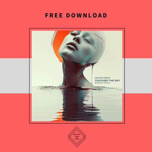 FREE DOWNLOAD: Dennis Ferrer - Touched The Sky (BURCAK's Afro Touch)
