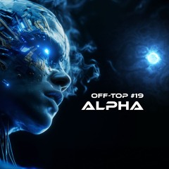 Melodic Techno & Progressive House Mix 2025 "Alpha" OFF-TOP #19 Andrewboy Goom Gum SCRIPT REDOT JOA