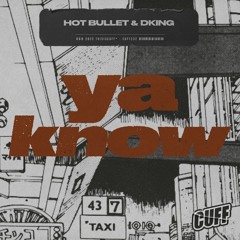 CUFF232: Hot Bullet & DKING - Ya Know (Original Mix) [CUFF]