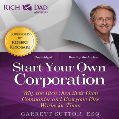 ACCESS PDF 🖋️ Rich Dad Advisors: Start Your Own Corporation: Why the Rich Own Their