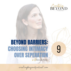 Beyond Barriers: Choosing Intimacy Over Seperation