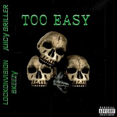 TOO EASY (Feat. LOCKONVISION SKEEZY)