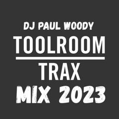 Toolroom Traxx DJ Paul Woody Mix 2023