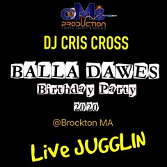 DJ CRIS CROSS LIVE JUGGLIN : BALLA DAWES BIRTHDAY PARTY [Brockton Ma] Sound SetUp By @cMsproduction_