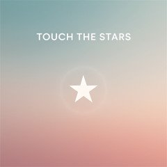 Touch The Stars