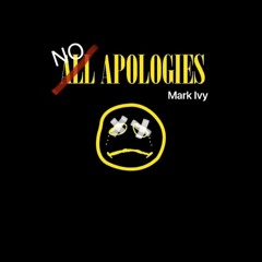 Mark Ivy - NO APOLOGIES