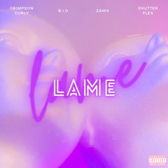 Lame (with B.I.D, zawx & Shutter Flex) (Prod.Inspectah)