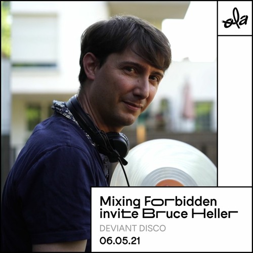 Mixing Forbidden invite Bruce Heller (Deviant Disco)