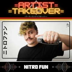 =Artist Takeover= - 47 - Nitro Fun (Playlist Mix)