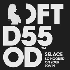 Selace - So Hooked On Your Lovin (S3VN Remix)