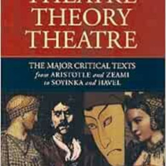 [ACCESS] EBOOK 📌 Theatre/Theory/Theatre: The Major Critical Texts from Aristotle and