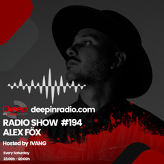 DeepInRadio.com | IVANG RadioShow #194 | 2025 Mixed by ALEX FÖX