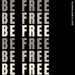 BE FREE - SOLI X MEZ MARIYÉ