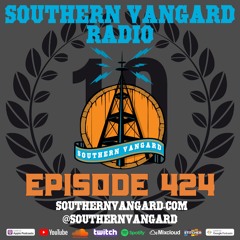Episode 424 - Southern Vangard Radio