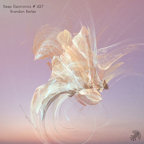 Deep Electronics # 427 - Brandon Barker