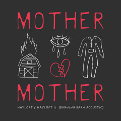 Stream Mother Mother  Listen to Hayloft & Hayloft II (Burning Barn  Acoustic) playlist online for free on SoundCloud