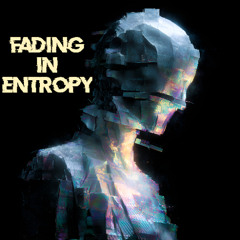 Fading In Entropy