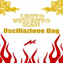 Lento Violento Man - Oscillazione Dag (M.Dij 2021 Remake)©