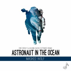 Masked Wolf - Astronaut In The Ocean (Eric Deray & Aivann Sachs Extended Remix) [Free download]