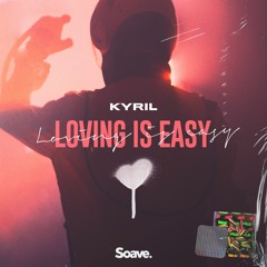 KYRIL - Loving Is Easy
