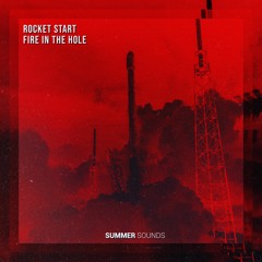 Rocket Start - Fire In The Hole [Summer Sounds Release]