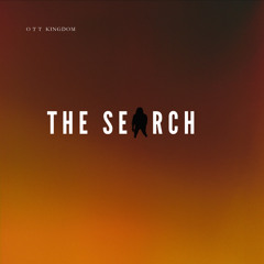 O T T Kingdom - The Search