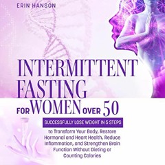 [VIEW] KINDLE 📄 Intermittent Fasting for Women over 50 by  Erin Hanson,Val Cole,Reso