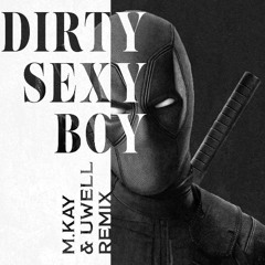 M.KAY, Uwell - Dirty Sexy Boy.(Original Mix)