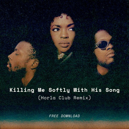 The Fugees - Killing Me Softly With His Song (Horla Club Remix)