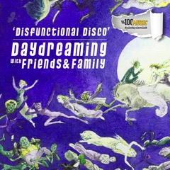 daydreaming with Disfunctional Disco (04-02-2022)